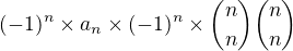 kopírovat do textarea $(-1)^n \times a_n \times (-1)^n \times {n \choose n} {n\choose n}$