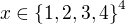 $x\in \{1,2,3,4\}^4$