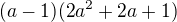 $(a-1)(2a^2+2a+1)$