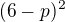 $(6-p)^2$
