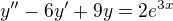 $y''-6y'+9y=2e^{3x}$