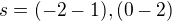 $s=(-2-1),(0-2)$