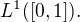 $L^1([0,1]).$