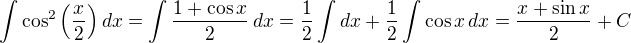 $\int \cos^2{\left(\frac x2\right)}\,dx=\int\frac{1+\cos x}{2}\,dx=\frac 12\int dx+\frac 12\int\cos x\,dx=\frac{x+\sin x}{2}+C$