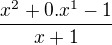 $\frac{x^2 + 0. x^1 -1}{x+1}$