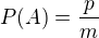 $P(A)=\frac{p}{m}$