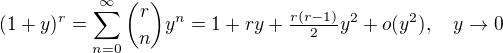 $(1+y)^r=\sum_{n=0}^{\infty}\binom{r}{n}y^n=1+ry+\tfrac{r(r-1)}{2}y^2+o(y^2),\quad y\to0$