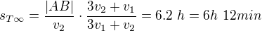 $s_{T\infty}=\frac{|AB|}{v_{2}}\cdot\frac{3v_{2}+v_{1}}{3v_{1}+v_{2}}=6.2\ h=6h\ 12min$