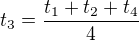 $t_3=\frac{t_1+t_2+t_4}4$
