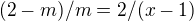 $(2-m)/m=2/(x-1)$