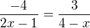 $\frac{-4}{2x-1}=\frac{3}{4-x}$