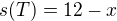 $s(T)=12-x$