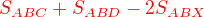 $\color{red}S_{ABC}+S_{ABD}-2S_{ABX}$