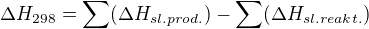 kopírovat do textarea $\Delta H_{298} = \sum (\Delta H_{sl.prod.}) - \sum (\Delta H_{sl.reakt.}) $