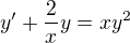 $y'+ \frac{2}{x}y=xy^2$