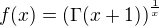 $f(x)=\(\Gamma(x+1)\)^{\frac1x}$