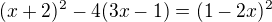 $(x+2)^2-4(3x-1)=(1-2x)^2$