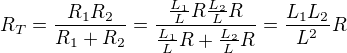 $R_T=\frac{R_1R_2}{R_1+R_2}=\frac{\frac{L_1}L R\frac{L_2}L R}{\frac{L_1}L R+\frac{L_2}L R}=\frac{L_1L_2}{L^2}R$