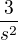 $\frac{3}{s^{2}}$