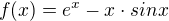 $f(x)=e^{x}-x\cdot sinx$