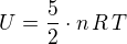 $U=\frac{5}{2}\cdot n\,R\,T$