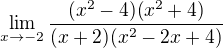 $\lim_{x\to-2} \frac{(x^{2}-4)(x^{2}+4)}{(x+2)(x^{2}-2x+4)}$