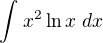 $\int_{}^{}x^{2}\ln x \ dx$
