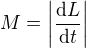 $M=\left|\frac{\d L}{\d t}\right|$