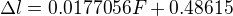 $\Delta l=0.0177056F+0.48615$