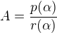 $A=\frac{p(\alpha )}{r(\alpha )}$