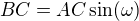 $BC= AC \sin (\omega) $