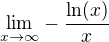 $\underset{x \to \infty }{\lim}-\frac{\ln(x)}{x}$