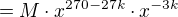 $=M\cdot x^{270-27k}\cdot x^{-3k}$
