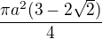 $\frac{\pi a^2(3-2\sqrt2)}{4}$