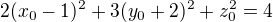 $2(x_0-1)^2+3(y_0+2)^2+z_0^2=4$