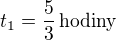 $t_1=\frac 53\,\textrm{hodiny}$
