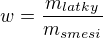$w=\frac{m_{latky}}{m_{smesi}}$