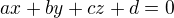 $ax + by + cz + d = 0$