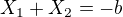 $X_{1} + X_{2} = -b$