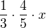 $\frac{1}{3}\cdot\frac{4}{5}\cdot x$