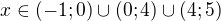 $x\in (-1;0) \cup (0;4) \cup (4;5)$