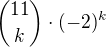 ${11\choose k}\cdot (-2)^k$
