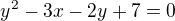 $y^{2} - 3x - 2y + 7 = 0$