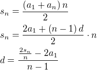 $s_n=\frac{\(a_1+a_n\)n}{2}\nl s_n=\frac{2a_1+\(n-1\)d}{ 2}\cdot n\nl d=\frac{\frac{2s_n}{n}-2a_1}{n-1}$