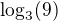 $\log_{3}(9)$