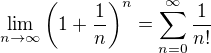 $\lim_{n\to\infty}\(1+\frac1n\)^n=\sum_{n=0}^{\infty}{\frac{1}{n!}}$
