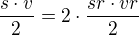 $\frac {s\cdot v}{2}=2\cdot\frac {sr\cdot vr}{2} $