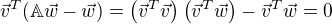$\vec{v}^T(\mathbb{A}\vec{w}-\vec{w}) = \left(\vec{v}^T\vec{v}\right)\left(\vec{v}^T\vec{w}\right)-\vec{v}^T\vec{w} = 0$