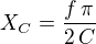 $X_{C}={{f\,\pi}\over{2\,C}}$