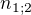 $n_{1;2}$